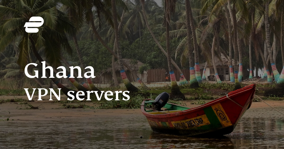 Ghana VPN Servers - Get a Ghanaian IP Address