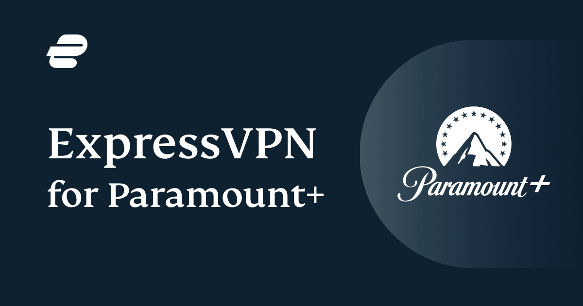 Best VPN for Watching Paramount Plus in 2024 | ExpressVPN